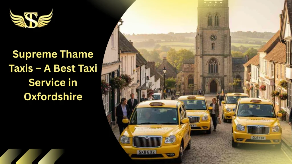 Supreme Thame Taxis - A Best Taxi Service in Oxfordshire 15 Supreme Thame Taxis – A Best Taxi Service in Oxfordshire