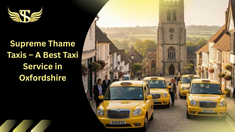 Supreme Thame Taxis - A Best Taxi Service in Oxfordshire 1 Supreme Thame Taxis – A Best Taxi Service in Oxfordshire