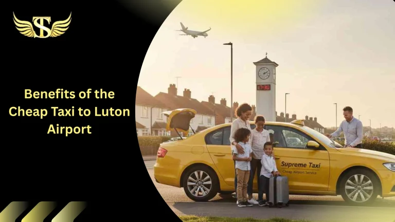 Benefits of the Cheap Taxi to Luton Airport 1 Benefits of the Cheap Taxi to Luton Airport