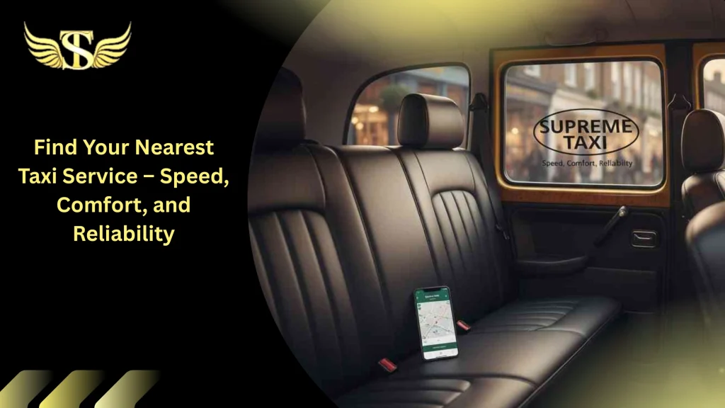 Find Your Nearest Taxi Service – Speed, Comfort, and Reliability 5 Nearest Taxi Service