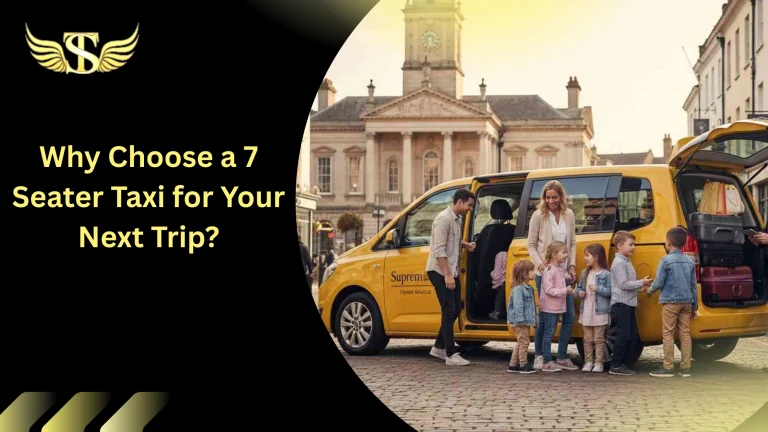 Why Choose a 7 Seater Taxi for Your Next Trip? 1 7 Seater Taxi for Your Next Trip