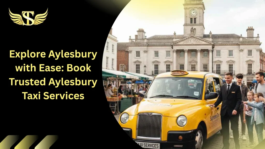 Explore Aylesbury with Ease Book Trusted Aylesbury Taxi Services