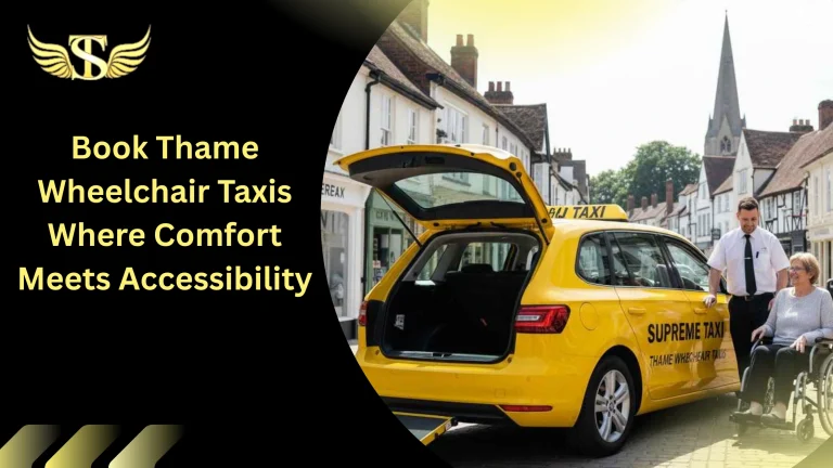 Book Thame Wheelchair Taxis Where Comfort Meets Accessibility 1 Book Thame Wheelchair Taxis