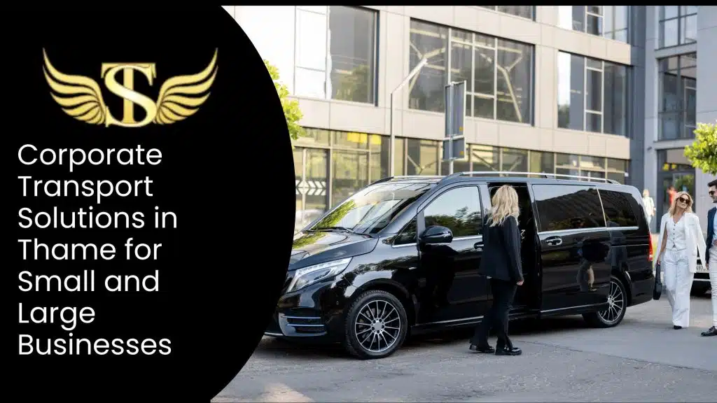 Corporate Transport Solutions in Thame for Small and Large Businesses 8 Corporate Transport Solutions in Thame for Small and Large Businesses