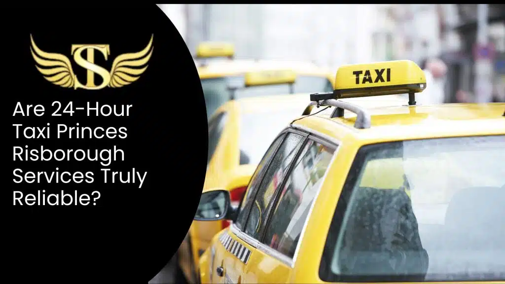 Are 24-Hour Taxi Princes Risborough Services Truly Reliable? 6 Are 24-Hour Taxi Princes Risborough Services Truly Reliable?