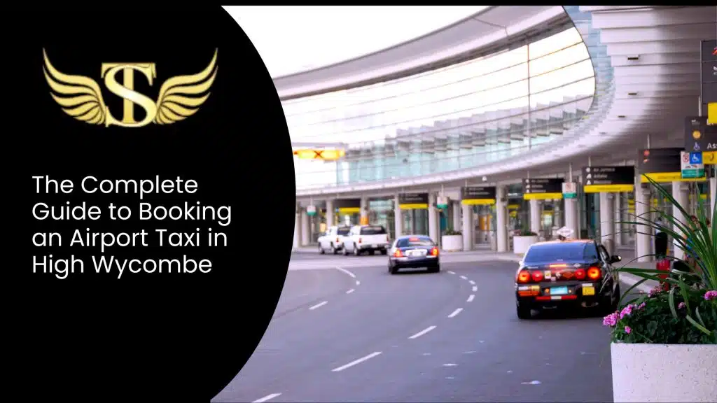 The Complete Guide to Booking an Airport Taxi in High Wycombe 3 The Complete Guide to Booking an Airport Taxi in High Wycombe