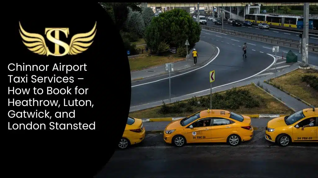 Chinnor Airport Taxi Services – How to Book for Heathrow, Luton, Gatwick, and London Stansted 5 Chinnor Airport Taxi Services – How to Book for Heathrow, Luton, Gatwick, and London Stansted